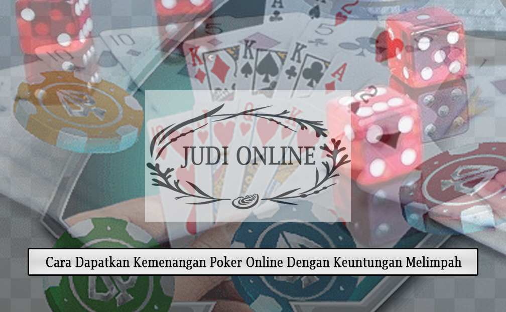 Poker Online Melimpahkan Keuntungan - Judi Online DominoQQ - Zadies